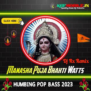 Maa Ke Jodi Daki (Manasha Puja Bhakti Watts Humbing Pop Bass New 2023 - Dj Rx Remix